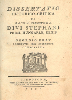 A Szent Jobb első ábrázolása (metszet) és annak forrása Pray György: Dissertatio historico-critica de sacra dextera divi Stephani primi Hungariae regis (Bécs, 1771) címlapja szent jobb 03